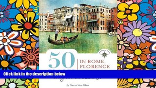 Big Deals  50 Places in Rome, Florence and Venice Every Woman Should Go: Includes Budget Tips,