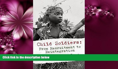 different   Child Soldiers: From Recruitment to Reintegration