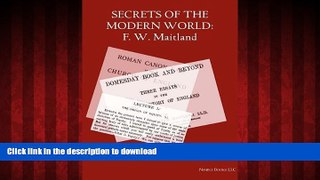 READ THE NEW BOOK Secrets of the Modern World: F. W. Maitland READ EBOOK