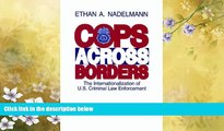 complete  Cops Across Borders: The Internationalization of U.S. Criminal Law Enforcement