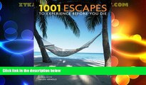 Big Deals  1001 Escapes to Experience Before You Die  Best Seller Books Most Wanted