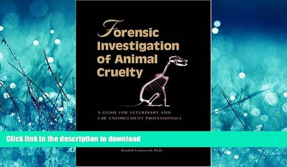 READ PDF Forensic Investigation of Animal Cruelty: A Guide for Veterinary and Law Enforcement