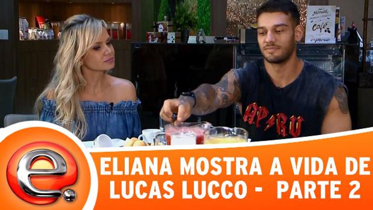 Eliana mostra a vida de Lucas Lucco - Parte 2