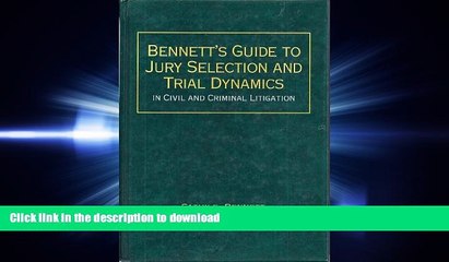 READ THE NEW BOOK Bennett s guide to jury selection and trial dynamics in civil and criminal