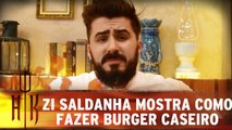 Zi Saldanha mostra como fazer um Burger caseiro de respeito