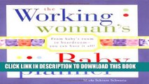 [PDF] The Working Woman s Baby Planner: From baby s room to boardroom--you can have it all! Full