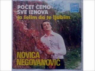 Novica Negovanovic-Pocet Cemo Sve Iznova