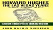 [PDF] Howard Hughes: The Las Vegas Years the Women, the Mormons, the Mafia Full Colection