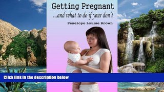 Big Deals  Getting Pregnant ... And What To Do If You Don t  Full Ebooks Best Seller