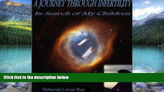 Books to Read  A JOURNEY THROUGH INFERTILITY- In Search of My Children  Full Ebooks Best Seller