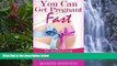 Deals in Books  You Can Get Pregnant Fast: The Essential Guide to Help Conceive a Baby Quickly
