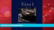 For you Vasa I: The Archaeology of a Swedish Royal Ship of 1628 (Statens Maritima Museer (National