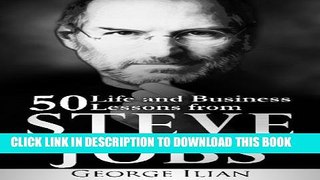 [PDF] Steve Jobs: 50 Life and Business Lessons from Steve Jobs Full Online