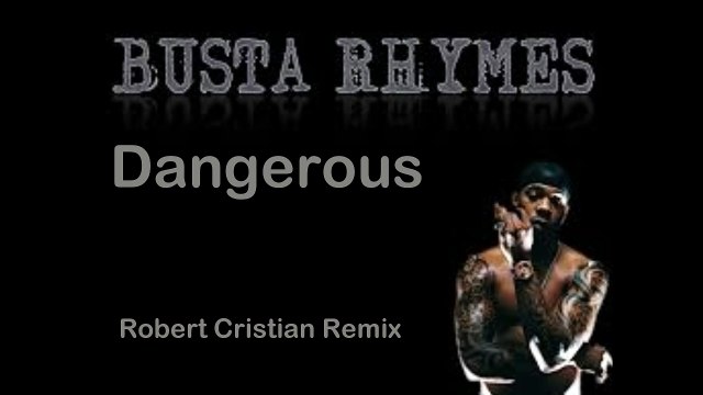 Busta Rhymes - Dangerous (Robert Cristian Remix)