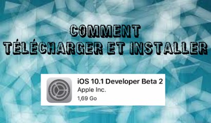 Comment télécharger et installer IOS 10.1 beta 2