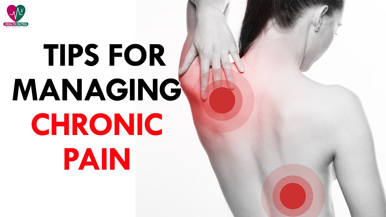 Tips for Managing Chronic Pain- Health Sutra