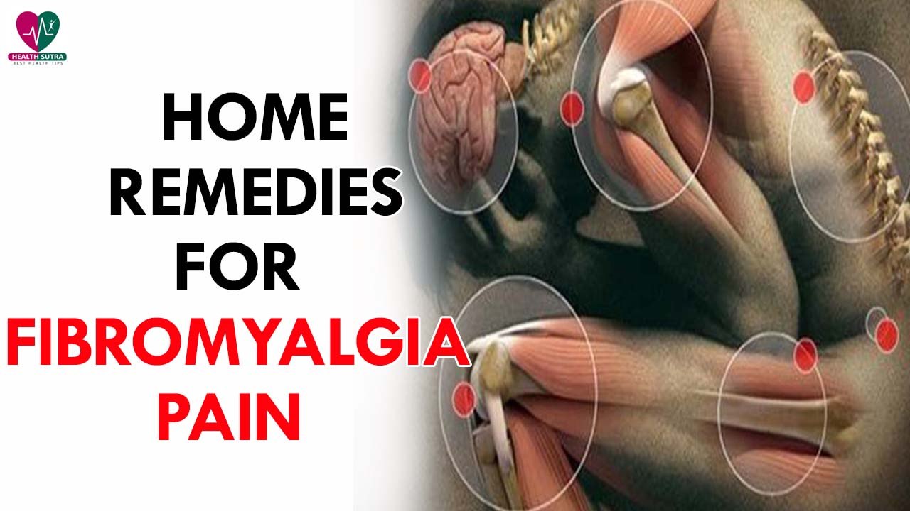Home Remedies For Fibromyalgia Pain - Health Sutra
