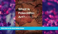 For you What Is Paleolithic Art?: Cave Paintings and the Dawn of Human Creativity