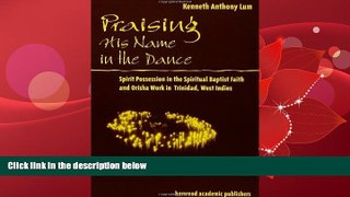For you Praising His Name In The Dance: Spirit Possession in the Spiritual Baptist Faith and