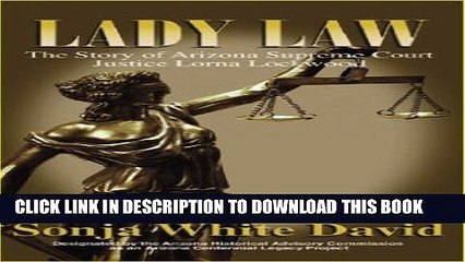 [PDF] Lady Law "The Story of Arizona Supreme Court Justice Lorna Lockwood" Full Online
