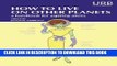 Collection Book How to Live on Other Planets: A Handbook for Aspiring Aliens