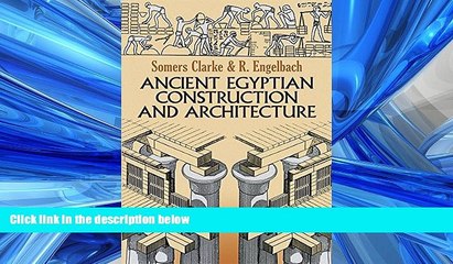 Enjoyed Read Ancient Egyptian Construction and Architecture (Dover Books on Architecture)