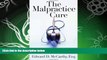 different   The Malpractice Cure: How to Avoid the Legal Mistakes that Doctors Make