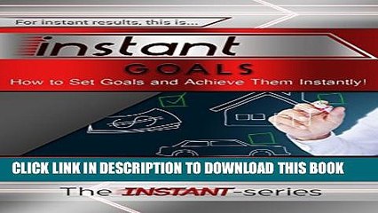 Collection Book Instant Goals: How to Set Goals and Achieve Them Instantly! (INSTANT Series)