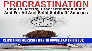 Collection Book Procrastination: How To Destroy Procrastination Once and For All, And Build Habits