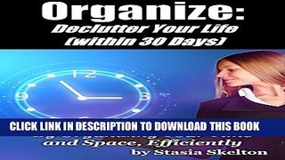 New Book Organize: Declutter Your Life (within 30 Days) by Organizing Your Time and Space,