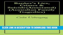 [PDF] Banker s Lies, Crimes   Suicide(Annotated) (Australian Family Tragedies Book 1) Full Online