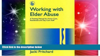 Must Have  Working with Elder Abuse: A Training Manual for Home Care, Residential and Day Care