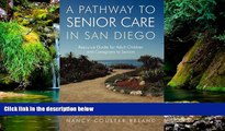 READ FULL  A Pathway to Senior Care in San Diego: Resource Guide for Adult Children and Caregivers