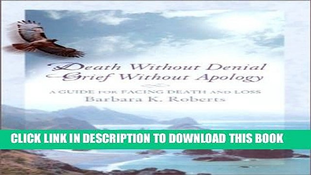 [PDF] Death Without Denial, Grief Without Apology: A Guide for Facing Death and Loss Popular Online