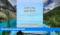 Must Have  SURVIVING AUNT RUTH: Vignettes of a Caregiver s Struggles Or How To Keep Laughing When