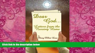 Books to Read  Dear God ...: Letters from the Nursing Home  Full Ebooks Best Seller