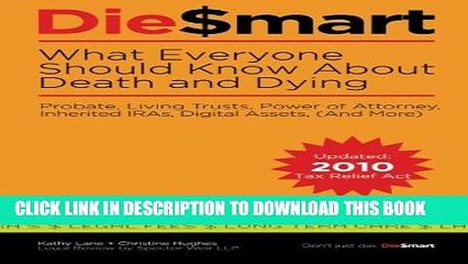 [New] Die Smart:  11 Mistakes That Cost Your Family When You Die: Probate, Living Trusts, Power of