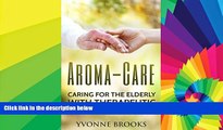 READ FULL  Aroma-Care: Caring for the elderly with therapeutic essential oil blends  READ Ebook