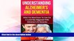 READ FULL  Alzheimer s: Alzheimer s Disease Guide To Understanding Alzheimer s Disease And