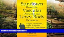 Must Have  Sundown Dementia, Vascular Dementia and Lewy Body Dementia Explained. Stages, symptoms,