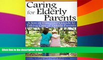 READ FULL  Caring for Elderly Parents: A Son or Daughter s Guide to Taking Care of Elderly