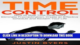 Collection Book Time Control: How to Stop Time Destroyers, Eliminate Procrastination, Create an