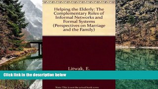 READ NOW  Helping the Elderly: The Complementary Roles of Informal Networks   Formal Systems  READ