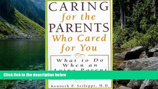 Deals in Books  Caring for the Parents Who Cared for You: What to Do When an Aging Parent Needs