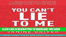 New Book You Can t Lie to Me: The Revolutionary Program to Supercharge Your Inner Lie Detector and