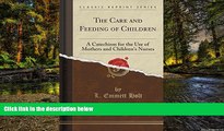 Must Have  The Care and Feeding of Children: A Catechism for the Use of Mothers and Children s