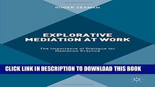 [PDF] Explorative Mediation at Work: The Importance of Dialogue for Mediation Practice Full Online