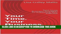 Collection Book Your Time. Your Business. Your Life.: Time Savvy Business Strategies To Unleashing