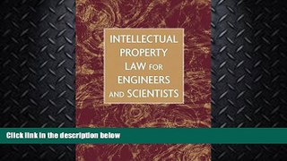 complete  Intellectual Property Law for Engineers and Scientists