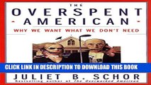 Collection Book The Overspent American: Why We Want What We Don t Need